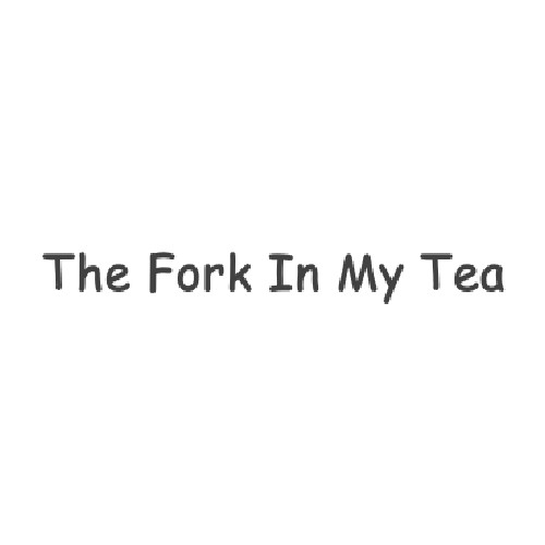 The Fork In My Tea
